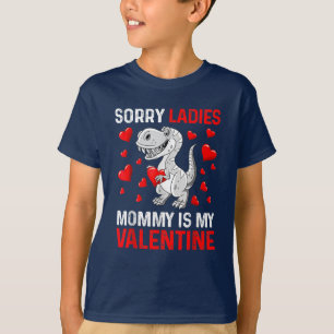 Sorry Ladies Mummy Is My Valentine Valentines Day T-Shirt