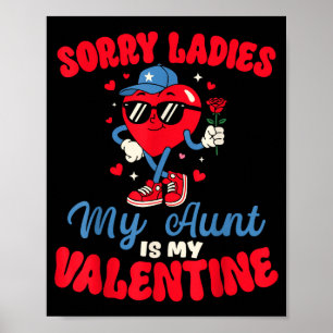 Sorry Ladies My Aunt Is My Valentine Funny Heart N Poster