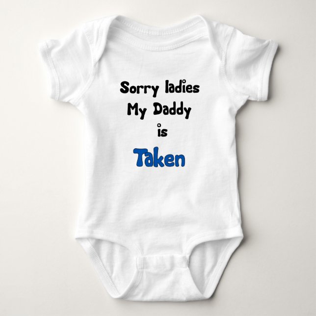 SORRY LADIES MY DADDY IS TAKEN BABY BODYSUIT (Front)