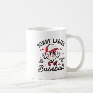 Sorry Ladies My Heart Belongs To Baseball Boy Vale Coffee Mug