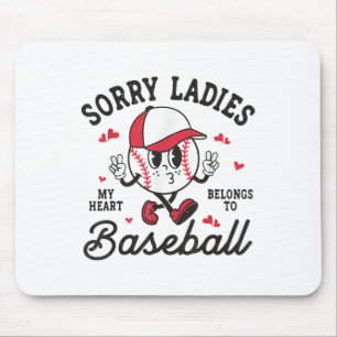 Sorry Ladies My Heart Belongs To Baseball Boy Vale Mouse Pad