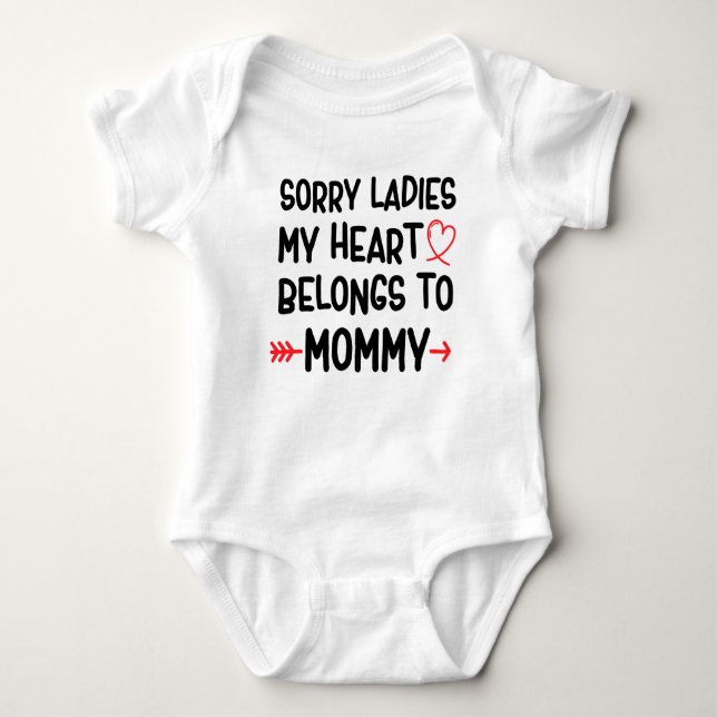 Sorry ladies my heart belongs to mummy baby bodysuit (Front)