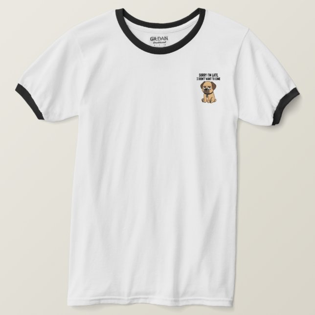 Sorry Late Grumpy Dog T-Shirt (Design Front)