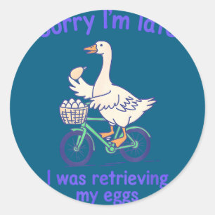 Sorry late was retrieving eggs funny goose ivf classic round sticker