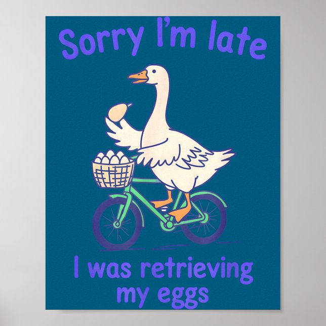 Sorry late was retrieving eggs funny goose ivf poster (Front)