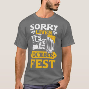 Sorry Liver its Octoberfest party people gift T-Shirt