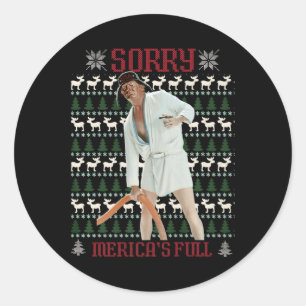 Sorry Merica's Full Funny Trump Ugly Christmas  Classic Round Sticker