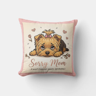 Sorry Mom It Won't Happen Again Yorkie Cushion