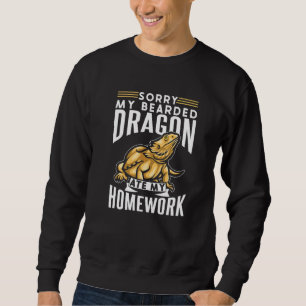 Sorry My Bearded Dragon Ate My Homework Beard Liza Sweatshirt