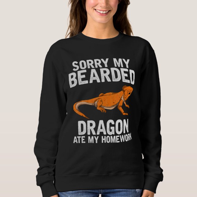 Sorry My Bearded Dragon Ate My Homework  Bearded D Sweatshirt (Front)