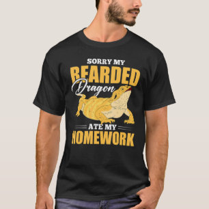 Sorry My Bearded Dragon Ate My Homework Bearded Dr T-Shirt