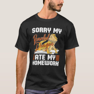 Sorry My Bearded Dragon Ate My Homework Bearded Dr T-Shirt