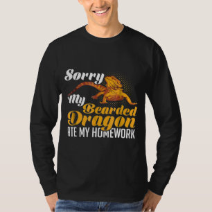   Sorry My Bearded Dragon Ate My Homework   T-Shirt