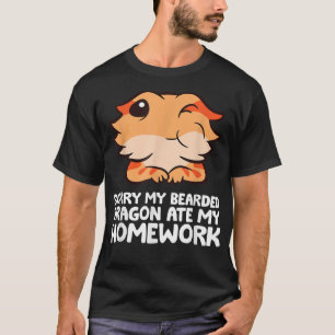 Sorry My Bearded Dragon Ate My Homework  T-Shirt