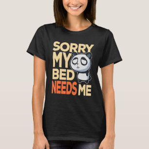 Sorry My Bed Needs Me Sleepy Panda Nap T-Shirt