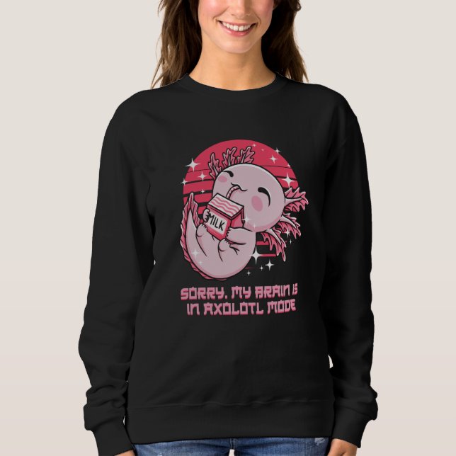 Sorry My Brain Is in Axolotl Mode Salamander Sweatshirt (Front)