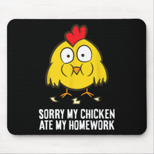 Sorry My Chicken Ate My Homework Mouse Pad