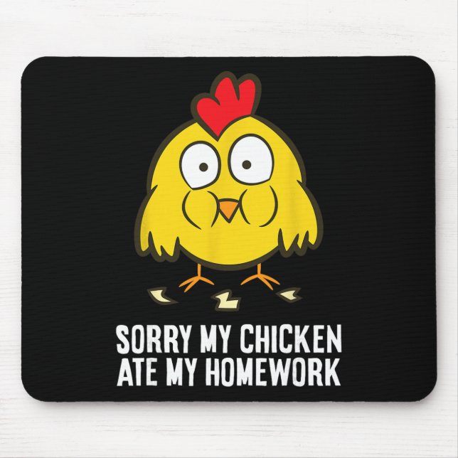 Sorry My Chicken Ate My Homework  Mouse Pad (Front)