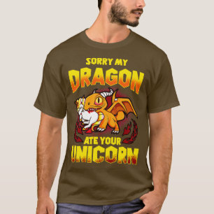 Sorry My Dragon Ate Your Unicorn T-Shirt