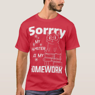 Sorry My Hamster Ate My Homework Guinea Pig Lover  T-Shirt