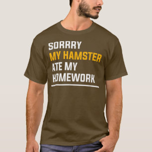 Sorry My Hamster Ate My Homework Guinea Pig Lover  T-Shirt