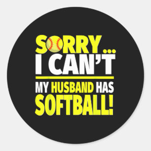 Sorry My Husnd Has Softll - Funny Softll Wife Classic Round Sticker