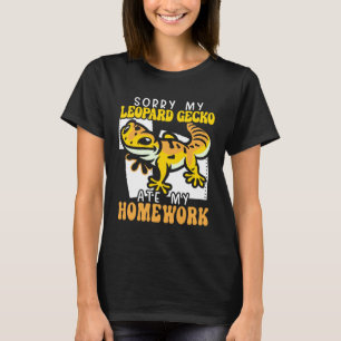Sorry My Leopard Gecko Ate My Homework Leopard Gec T-Shirt