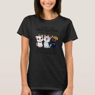 Sorry my nice button is out of order cat Premium T-Shirt