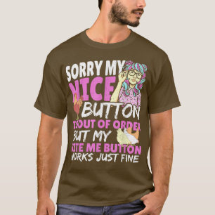Sorry My Nice Button Is Out of Order Chicken Farme T-Shirt