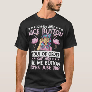 Sorry My Nice Button Is Out of Order Flamingo Sarc T-Shirt