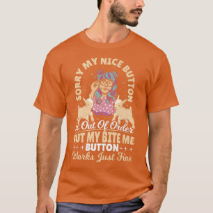 Sorry My Nice Button Is Out of Order Goat Farmer S T-Shirt