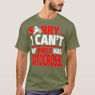 Sorry My Niece Has Motocross Motocross Aunt or T-Shirt