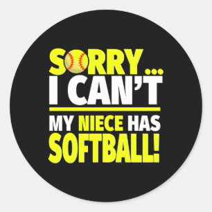 Sorry My Niece Has Softball For Aunts And Uncles Classic Round Sticker