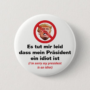 Sorry My President Is An Idiot - German Version 6 Cm Round Badge