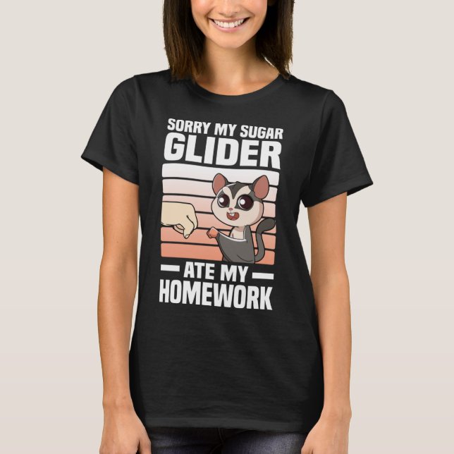 Sorry My Sugar Glider Ate My Homework  Sugar Glide T-Shirt (Front)