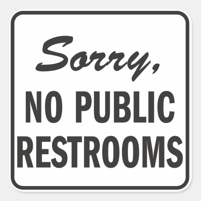 Sorry No Public Restrooms sign Square Sticker (Front)