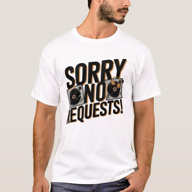 Sorry No Requests - DJ T-Shirt (Front)
