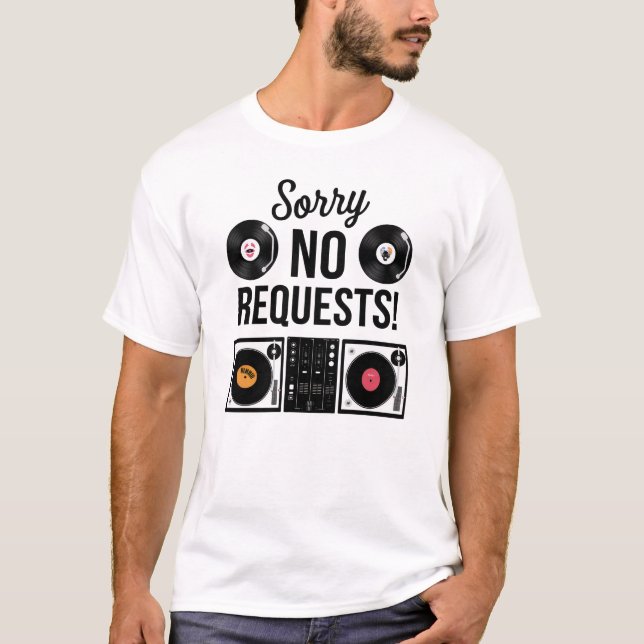 Sorry No Requests - DJ T-Shirt (Front)