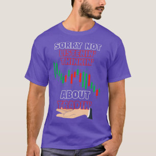 Sorry Not Listenin Thinkin About Tradin T-Shirt
