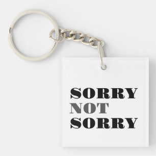 Sorry Not Sorry Acrylic Keychain