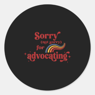 Sorry Not Sorry For Advocating Funny Retro Vintage Classic Round Sticker