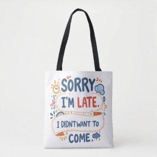 "Sorry Not Sorry (For Being Late)" - Your Go-To Do Tote Bag