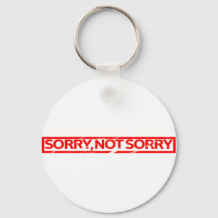 Sorry, not sorry Stamp Key Ring
