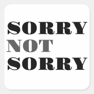 Sorry Not Sorry Stickers