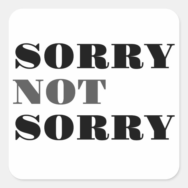 Sorry Not Sorry Stickers (Front)