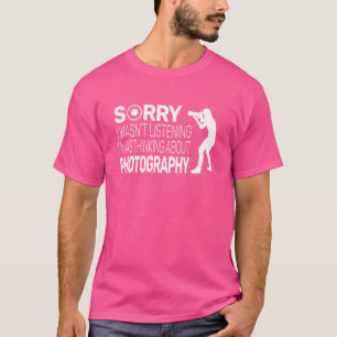 Sorry Photography Men Camera For Photographers Pho T-Shirt