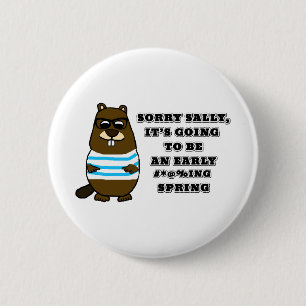 Sorry Sally, early #*@%ing spring 6 Cm Round Badge