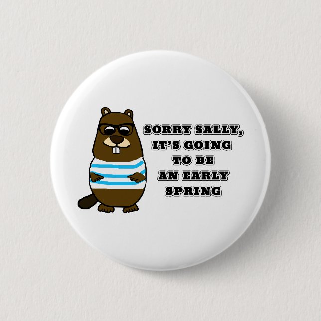 Sorry Sally, early Spring 6 Cm Round Badge (Front)