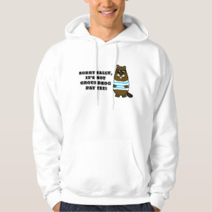 Sorry Sally, It's not Groundhog Day Yet! Hoodie