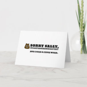 Sorry Sally, not groundhog day, and I cursed Card